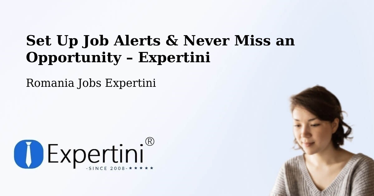 Job Alerts Guide – Get Notified About New Jobs in Secui - Secui, Romania Jobs Expertini