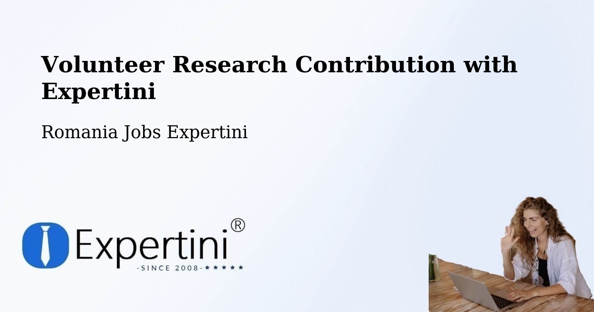 Volunteer Research Contribution Program – Secui - Romania Jobs Expertini